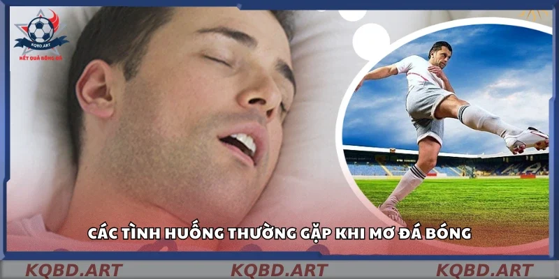 Những kiểu mơ thấy đá bóng phổ biến nhất