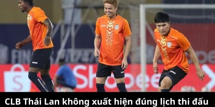 CLB Thái Lan không xuất hiện đúng lịch thi đấu