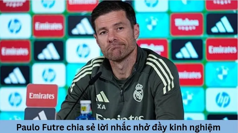 Paulo Futre chia sẻ lời nhắc nhở đầy kinh nghiệm